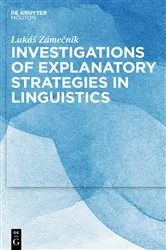Book cover of Investigations of Explanatory Strategies in Linguistics by Lukáš Zámečník