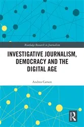 Book cover of Investigative Journalism, Democracy and the Digital Age by Andrea Carson