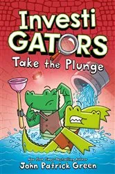 Book cover of InvestiGators: Take the Plunge by John Patrick Green