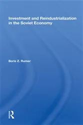 Book cover of Investment And Reindustrialization In The Soviet Economy by Boris Z. Rumer