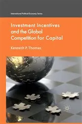 Book cover of Investment Incentives and the Global Competition for Capital by K. Thomas
