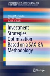 Book cover of Investment Strategies Optimization based on a SAX-GA Methodology by António M.L. Canelas