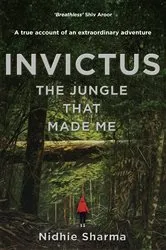 Book cover of Invictus: The Jungle That Made Me by Unknown
