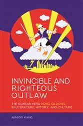 Book cover of Invincible and Righteous Outlaw by Minsoo Kang