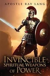 Book cover of Invincible Spiritual Weapons of Power by Apostle Ray Lang