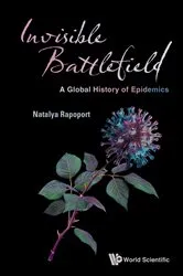 Book cover of Invisible Battlefield: A Global History Of Epidemics by Natalya Rapoport