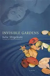 Book cover of Invisible Gardens by Julie Shigekuni