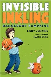 Book cover of Invisible Inkling: Dangerous Pumpkins by Emily Jenkins