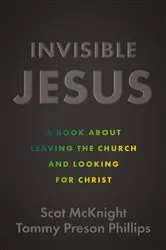 Book cover of Invisible Jesus by Scot McKnight