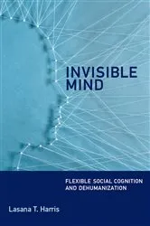 Book cover of Invisible Mind by Lasana T. Harris
