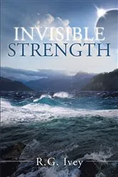 Book cover of Invisible Strength by R.G. Ivey