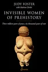 Book cover of Invisible Women of Prehistory by Marlene Derlet