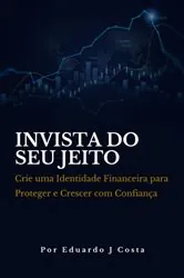 Book cover of Invista Do Seu Jeito by Eduardo J Costa