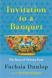 Book cover of Invitation to a Banquet: A History of Chinese Food by Fuchsia Dunlop