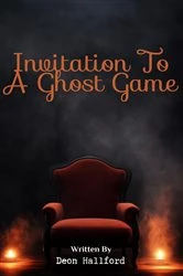 Book cover of Invitation To A Ghost Game by Deon Hallford