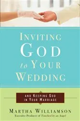 Book cover of Inviting God to Your Wedding by Martha Williamson