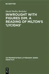 Book cover of Inwrought with figures dim. A reading of Milton's ‘Lycidas’ by David Shelley Berkeley