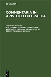 Book cover of Ioannis Philoponi in Aristotelis libros de generatione et corruptione commentaria by Hieronymus Vitelli