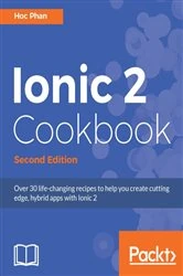 Book cover of Ionic 2 Cookbook (2nd ed.) by Hoc Phan