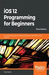Book cover of iOS 12 Programming for Beginners (3rd ed.) by Craig Clayton