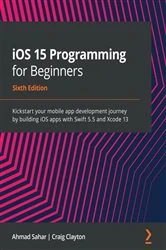 Book cover of iOS 15 Programming for Beginners (6th ed.) by Ahmad Sahar