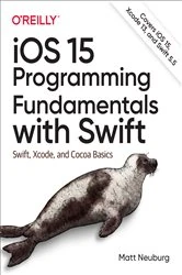 Book cover of iOS 15 Programming Fundamentals with Swift by Matt Neuburg