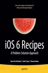 Book cover of iOS 6 Recipes by Shawn Grimes
