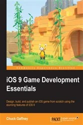 Book cover of iOS 9 Game Development Essentials by Chuck Gaffney