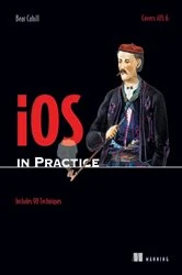 Book cover of iOS in Practice by Bear P. Cahill
