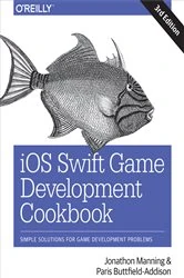 Book cover of iOS Swift Game Development Cookbook (3rd ed.) by Jonathon Manning