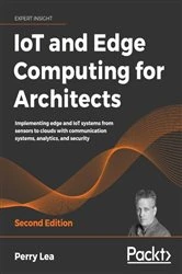 Book cover of IoT and Edge Computing for Architects by Perry Lea
