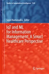 Book cover of IoT and ML for Information Management: A Smart Healthcare Perspective by Suyel Namasudra