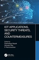 Book cover of IoT Applications, Security Threats, and Countermeasures by Padmalaya Nayak