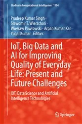 Book cover of IoT, Big Data and AI for Improving Quality of Everyday Life: Present and Future Challenges by Pradeep Kumar Singh