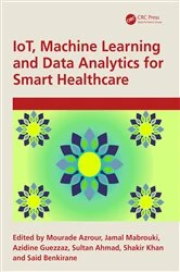 Book cover of IoT, Machine Learning and Data Analytics for Smart Healthcare by Mourade Azrour