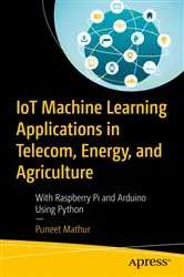 Book cover of IoT Machine Learning Applications in Telecom, Energy, and Agriculture by Unknown