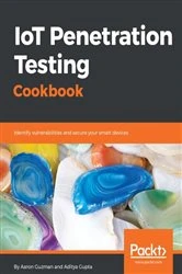 Book cover of IoT Penetration Testing Cookbook by Aaron Guzman