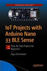 Book cover of IoT Projects with Arduino Nano 33 BLE Sense by Agus Kurniawan