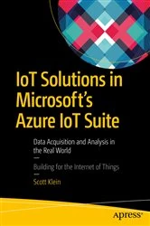 Book cover of IoT Solutions in Microsoft's Azure IoT Suite by Scott Klein