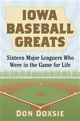 Book cover of Iowa Baseball Greats by Don Doxsie