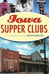 Book cover of Iowa Supper Clubs by Megan Bannister