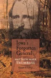 Book cover of Iowa's Forgotten General by Kenneth L. Lyftogt