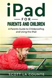 Book cover of iPad For Parents and Children by Scott La Counte