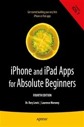 Book cover of iPhone and iPad Apps for Absolute Beginners (4th ed.) by Rory Lewis