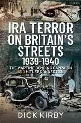 Book cover of IRA Terror on Britain’s Streets 1939–1940 by Dick Kirby