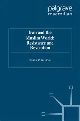 Book cover of Iran and the Muslim World: Resistance and Revolution by N. Keddie