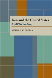 Book cover of Iran and the United States by Richard W. Cottam