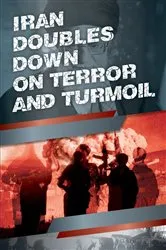 Book cover of Iran Doubles Down on Terror and Turmoil by NCRI U.S. Representative Office