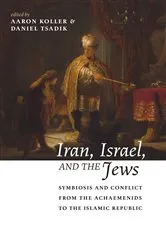 Book cover of Iran, Israel, and the Jews by Aaron Koller