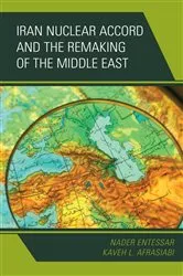 Book cover of Iran Nuclear Accord and the Remaking of the Middle East by Nader Entessar